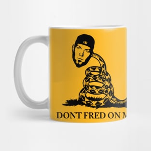 DONT FRED ON ME Mug